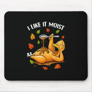 Alfombrilla De Ratón Me gusta húmedo Funny Turkey Thanksgivng Humor Hom