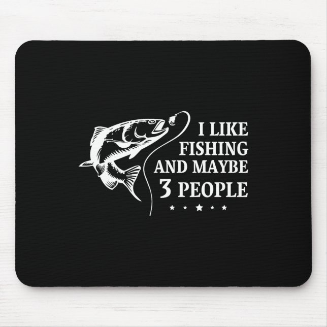 Alfombrilla De Ratón Me Gusta La Pesca Y Quizá 3 Personas La Pesca Grac (Frente)