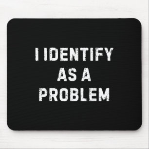 Alfombrilla De Ratón Me Identifico Como Un Problema De Humor Sarcástico