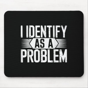 Alfombrilla De Ratón Me Identifico Como Un Problema Divertido Sarcástic