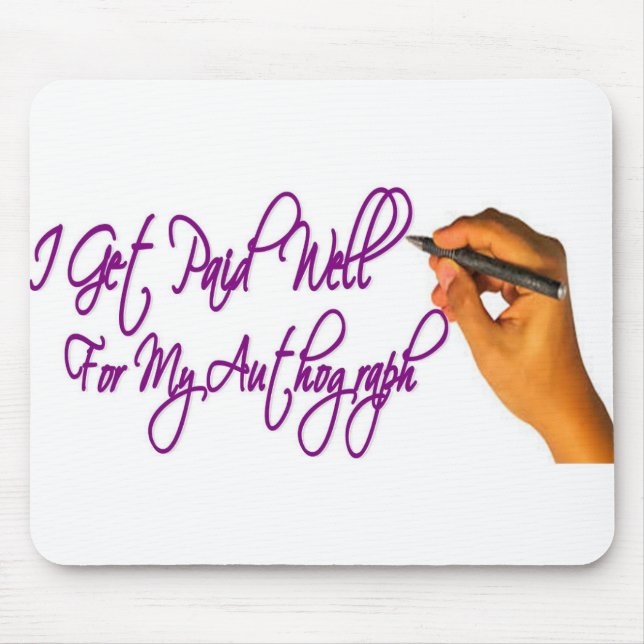 Alfombrilla De Ratón Me Pagan Por Mi Autografo (Frente)