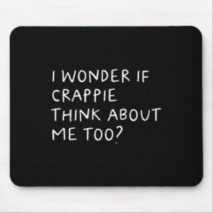 Alfombrilla De Ratón Me Pregunto Si Crappie Piensa En Mí También En Pes