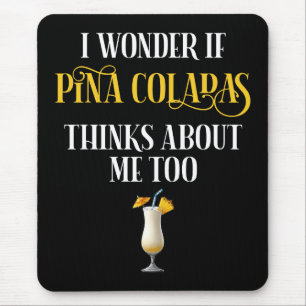 Alfombrilla De Ratón Me pregunto si Pina Coladas piensa en mí también