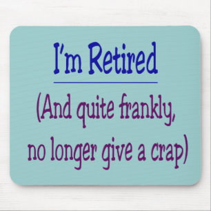 Alfombrilla De Ratón "Me retiran y doy no más una mierda "