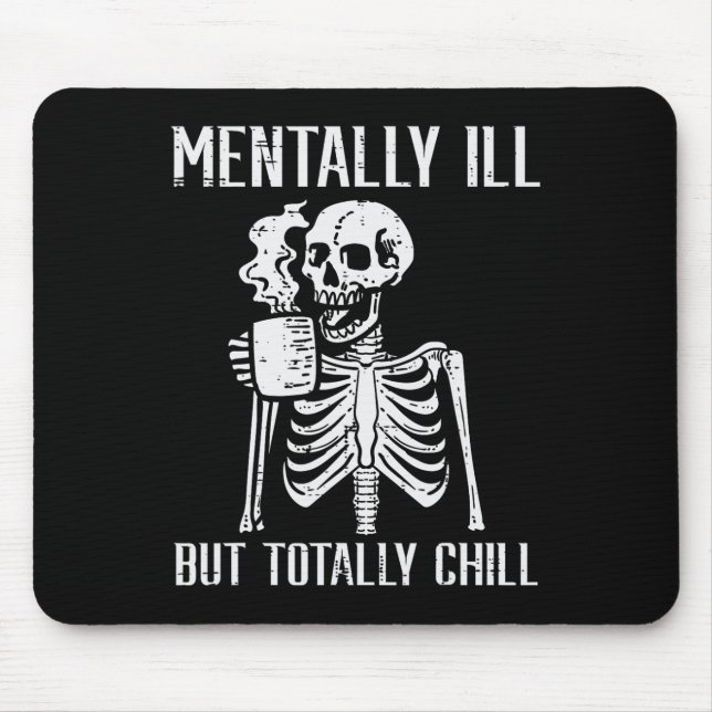 Alfombrilla De Ratón Mentalmente Enfermo Pero Totalmente Chill Skeleton (Frente)