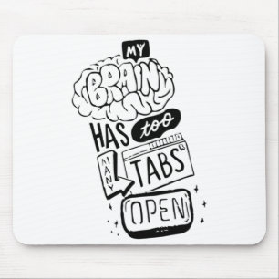 Alfombrilla De Ratón Mi cerebro tiene demasiadas pestañas abiertas Clás