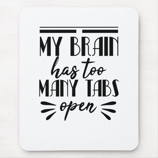 Alfombrilla De Ratón Mi Cerebro Tiene Demasiadas Tabletas Abiertas (Frente)