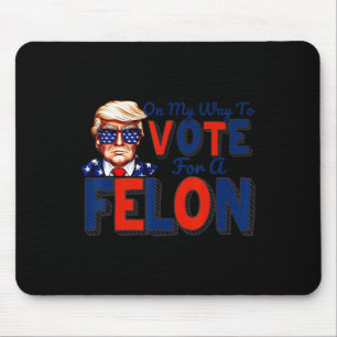 Alfombrilla De Ratón Mi Forma De Votar Por Una Cita Divertida De Felon