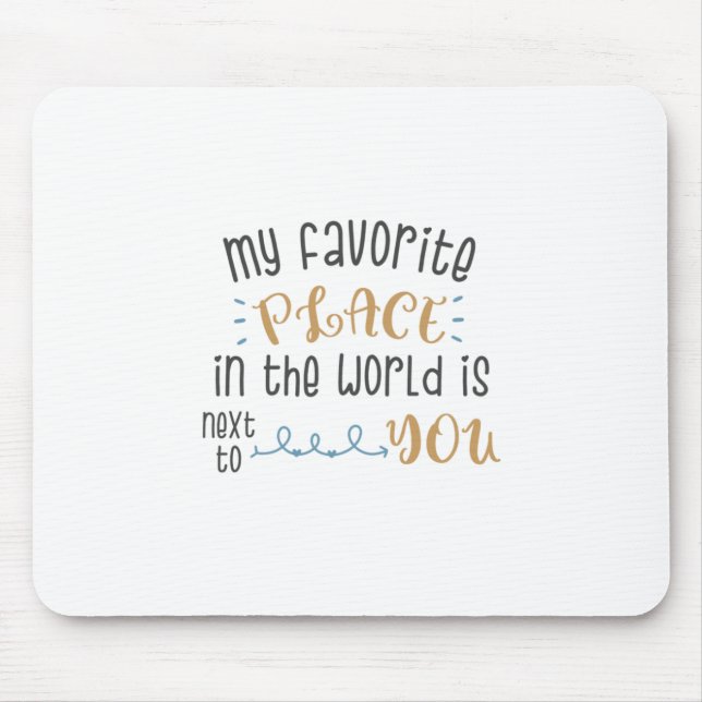 Alfombrilla De Ratón Mi Lugar Favorito Está A Tu Lado (Frente)