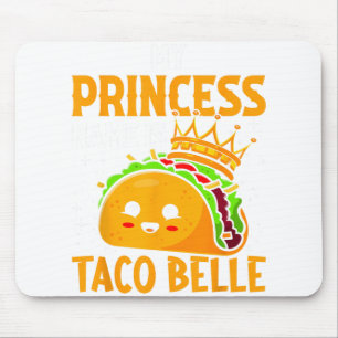 Alfombrilla De Ratón Mi Nombre De Princesa Es Taco Belle - Funny Pun Ci