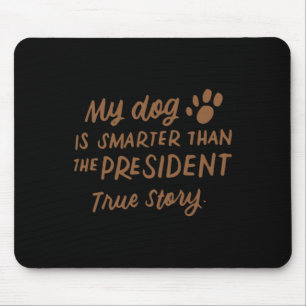 Alfombrilla De Ratón Mi perro es más inteligente que el presidente Anti