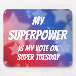 Alfombrilla De Ratón Mi superpoder es mi voto sobre el super martes