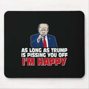 Alfombrilla De Ratón Mientras Trump te esté cabreando, estoy feliz 