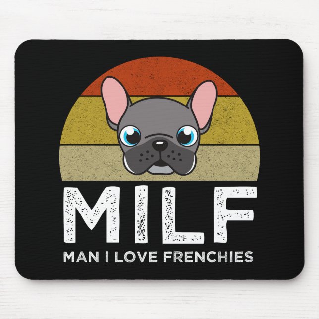 Alfombrilla De Ratón MILF - Man I Love Frenchies (Frente)