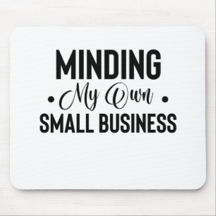 Alfombrilla De Ratón Minding My Own Small Business Funny Entrepreneur
