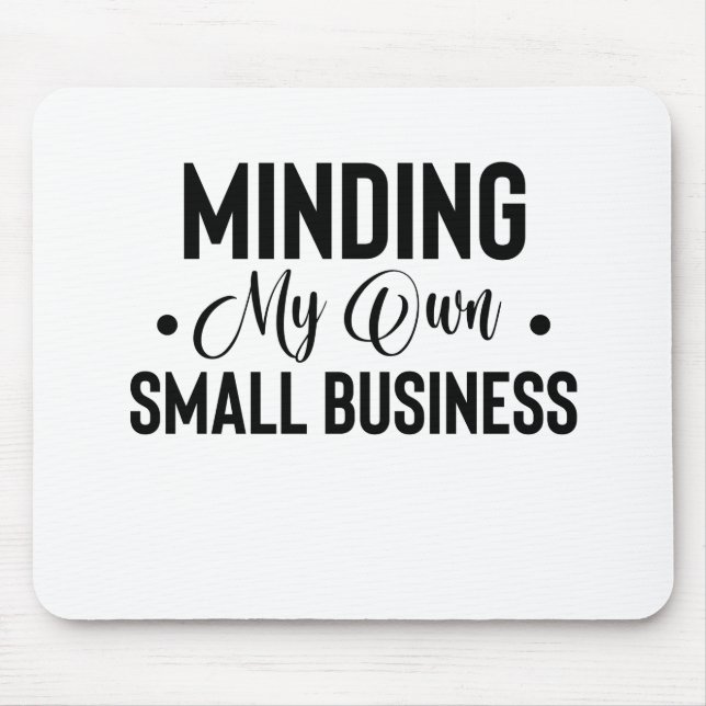 Alfombrilla De Ratón Minding My Own Small Business Funny Entrepreneur (Frente)