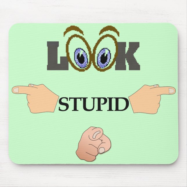 Alfombrilla De Ratón Mira el estúpido Mousepad (Frente)