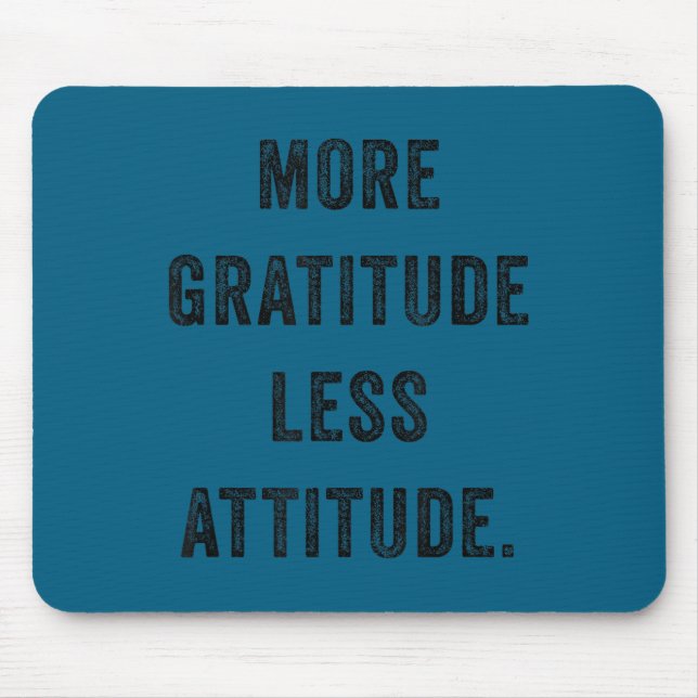 Alfombrilla De Ratón More Gratitude Less Attitude Fun Insrational Motiv (Frente)