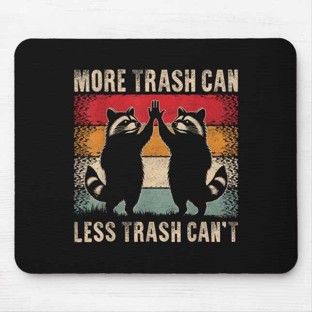 Alfombrilla De Ratón More Trash Can Less Trash Can’t Funny Raccoon  (Frente)