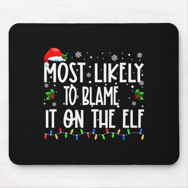 Alfombrilla De Ratón Most Likely To Blame It On The Elf Christmas Match (Frente)