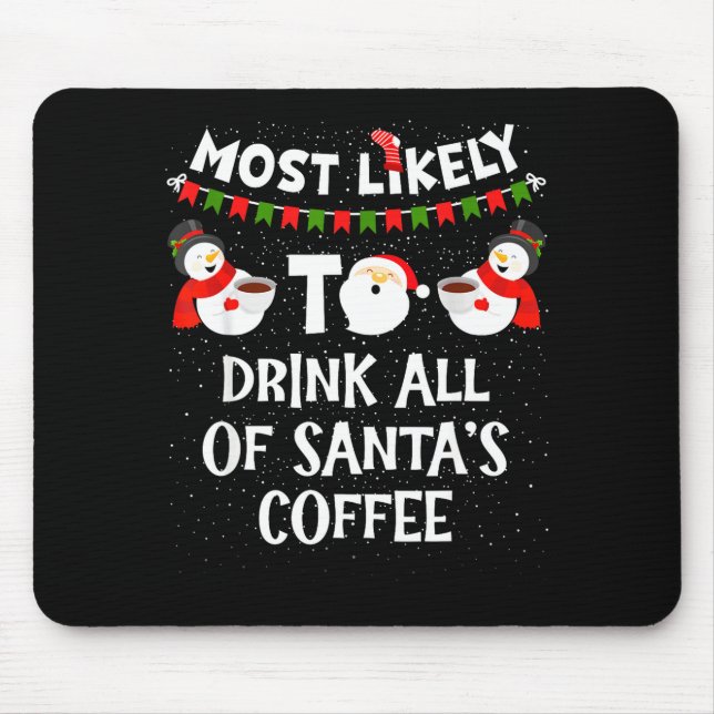 Alfombrilla De Ratón Most Likely To Drink All Of Santas Coffee Snowman  (Frente)