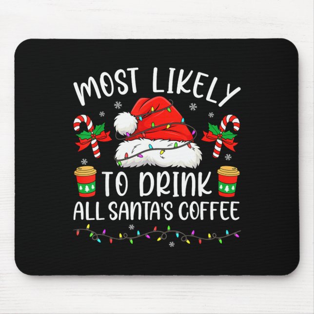 Alfombrilla De Ratón Most Likely To Drink All Santa's Coffee Christmas  (Frente)