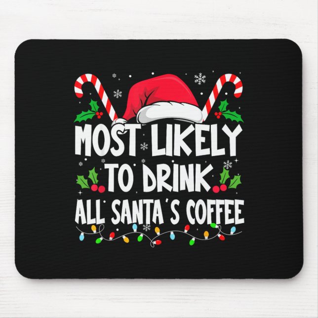 Alfombrilla De Ratón Most Likely To Drink All Santa's Coffee Christmas  (Frente)
