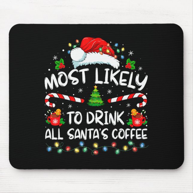 Alfombrilla De Ratón Most Likely To Drink All Santa's Coffee Christmas  (Frente)