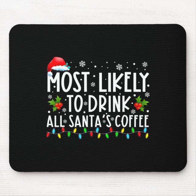 Alfombrilla De Ratón Most Likely To Drink All Santas Coffee Christmas  (Frente)