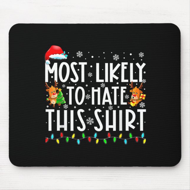 Alfombrilla De Ratón Most Likely To Hate This Shirt Christmas  (Frente)