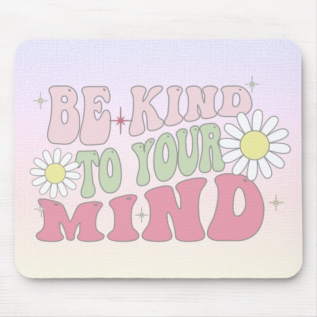 Alfombrilla De Ratón Mouse Pad, Be kind to your mind (Frente)