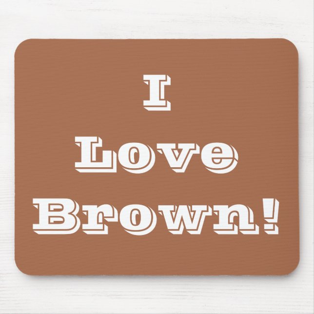 Alfombrilla De Ratón Mousepad I Love Brown (Frente)