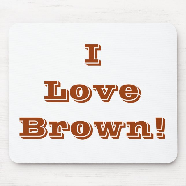 Alfombrilla De Ratón Mousepad I Love Brown (Frente)