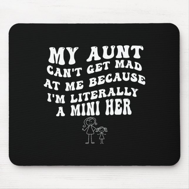 Alfombrilla De Ratón My Aunt Can't Get Mad At Me Because I'm Literally  (Frente)