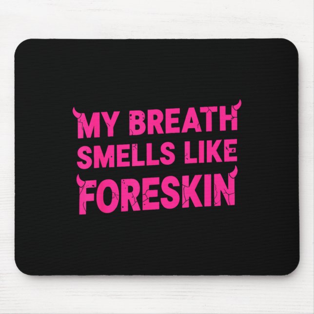 Alfombrilla De Ratón My Breath Smells Like Foreskin Funny Adult Humor  (Frente)