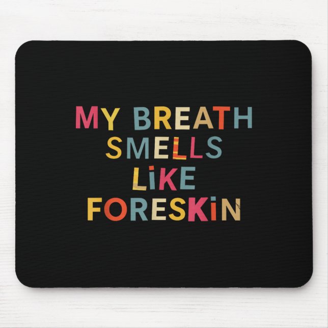 Alfombrilla De Ratón My Breath Smells Like Foreskin Funny Adult Humor  (Frente)
