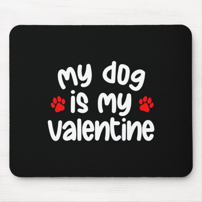 Alfombrilla De Ratón My Dog Is My Valentine Dogs Lover Funny Valentines (Frente)
