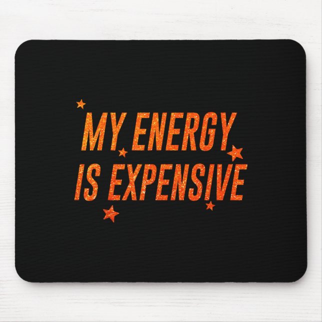 Alfombrilla De Ratón My Energy Is Expensive Funny Motivational  (Frente)