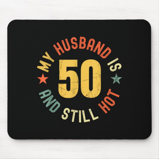 Alfombrilla De Ratón My Husband Is 50 And Still Hot Funny Quote 50th Bi (Frente)
