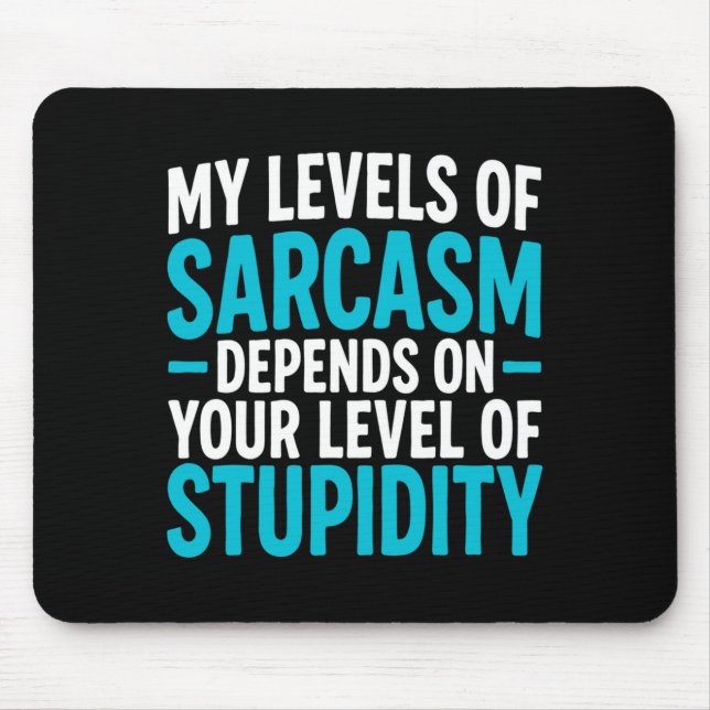 Alfombrilla De Ratón My Level Of Sarcasm Depends On Your Level Of Studi (Frente)