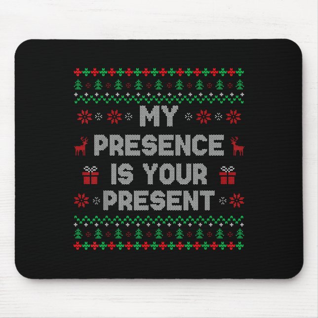 Alfombrilla De Ratón My Presence Is Your Present Ugly Christmas Funny X (Frente)