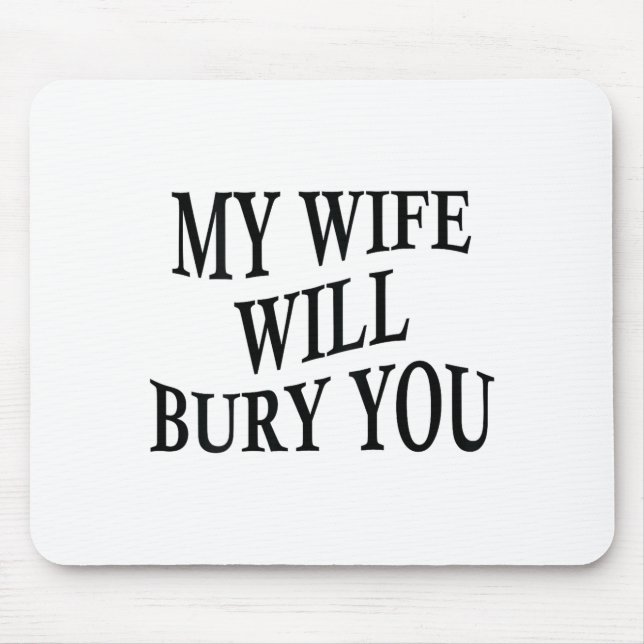 Alfombrilla De Ratón My Wife Will Bury You Funny Husband Sarcastic Sayi (Frente)
