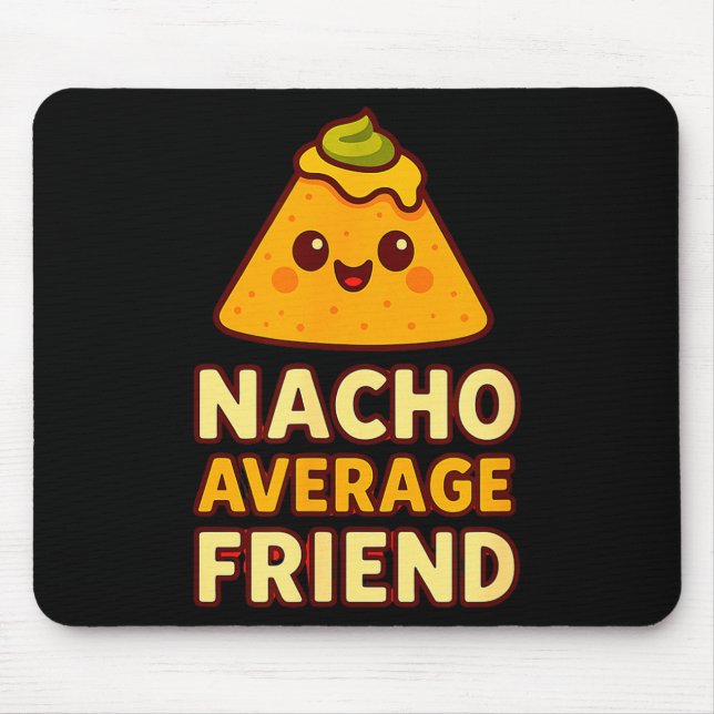 Alfombrilla De Ratón Nacho Average Friend Pun  (Frente)