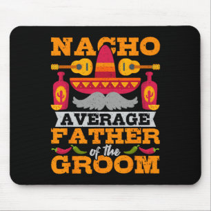 Alfombrilla De Ratón Nacho Padre Promedio De Groom Cinco De Mayo Mexica