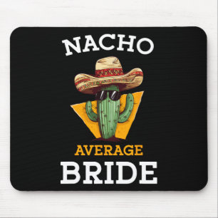 Alfombrilla De Ratón Nacho Promedio de novia gracioso Chiste Boda mexic