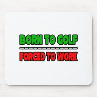 Alfombrilla De Ratón Nacido En Golf... Obligado A Trabajar