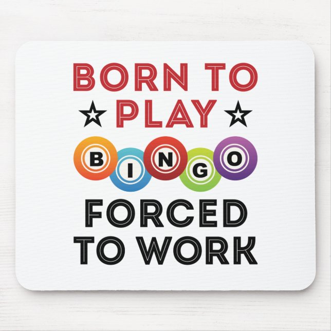 Alfombrilla De Ratón Nacido para jugar bingo forzado a trabajar (Frente)