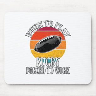 Alfombrilla De Ratón Nacido Para Jugar Rugby Forzado A Trabajar