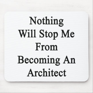 Alfombrilla De Ratón Nada me parará de sentir bien a un arquitecto