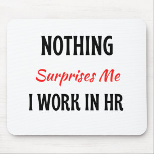 Alfombrilla De Ratón Nada Me Sorprende Que Trabajo En HR 2
